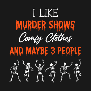 Murder Shows and Comfy Clothes T-Shirt