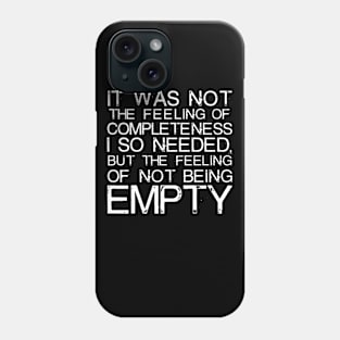 It Was Not The Feeling Of Completeness I So Needed white Phone Case