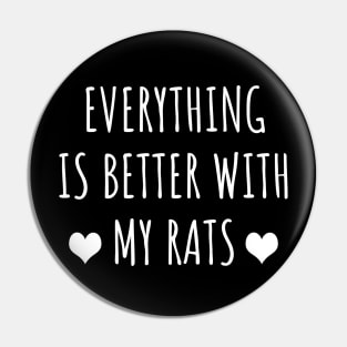 Everything Is Better With My Rats Pin