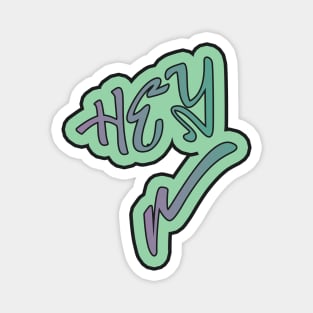 Hey! Graffiti Tag Graphic. Magnet