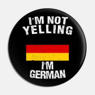 I'm Not Yelling I'm German Pin