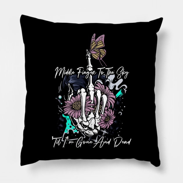 Middle Finger To The Sky Til I'm Gone And Dead Fingers Cowboys Music Country Pillow by Merle Huisman