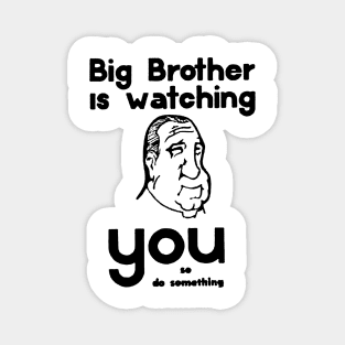 BIG BROTHER IS WATCHING YOU.... Magnet