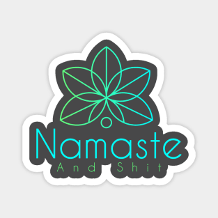 Namaste and Shit Magnet