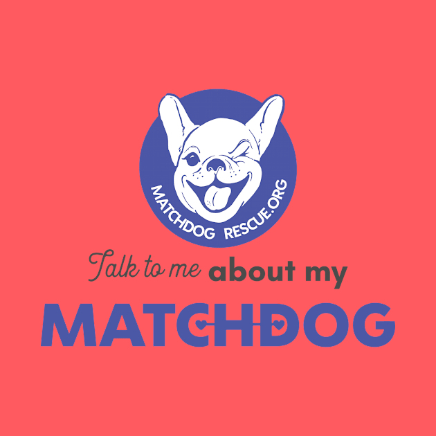 Talk to me about my matchdog! by matchdogrescue