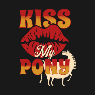 Kiss My Pony Funny T-shirt T-Shirt