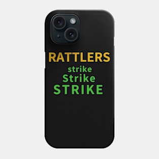 Rattlers strike Strike STRIKE Phone Case