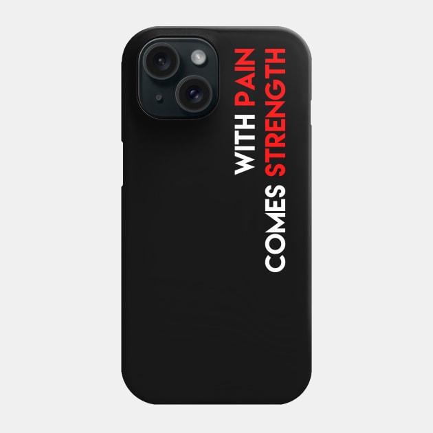 WITH PAIN COMES STRENGTH Phone Case by DIRTEE