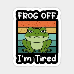 Funny Frog Frog Off  I'm Tired Magnet