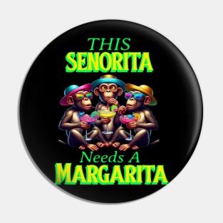 Funky Monkeys Senorita Needs A Margarita Pin