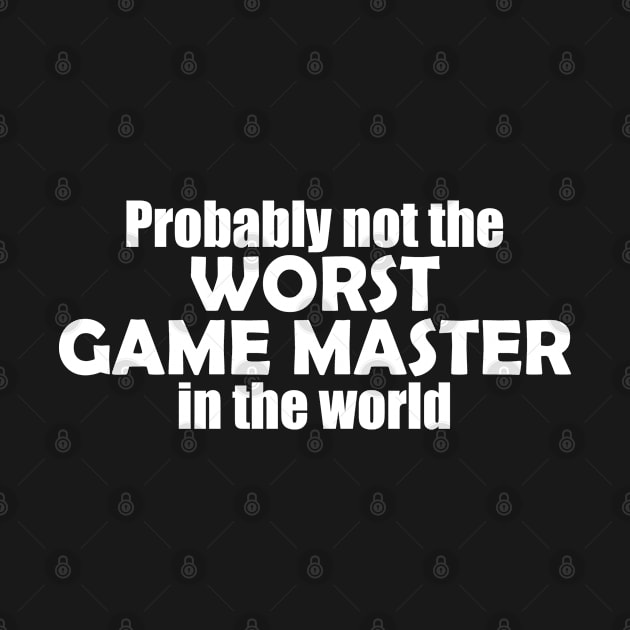 Probably not the worst game master in the world by EpicEndeavours