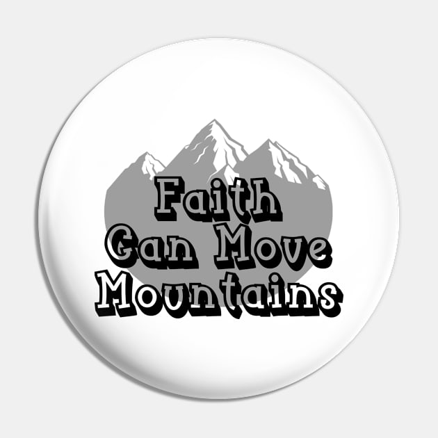 Faith Can Move Mountains - Inspirational Christian Pin by GraceFieldPrints