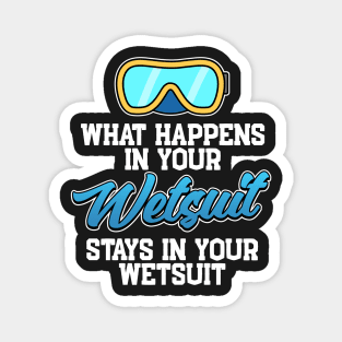 What Happens In Your Wetsuit Scuba Diving Gift Magnet