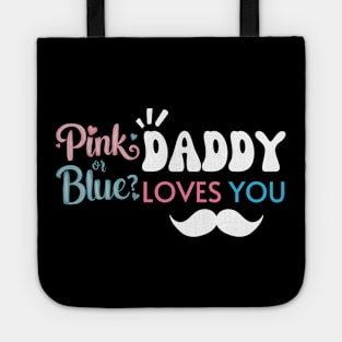 Cute Pink Or Blue Daddy Loves You Baby Gender Reveal Baby Shower Father's Day Tote