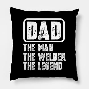 Dad - The Man, The Welder, The Legend Pillow