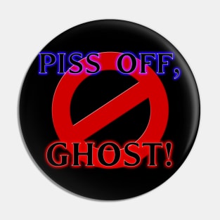 Piss off, ghost! Pin