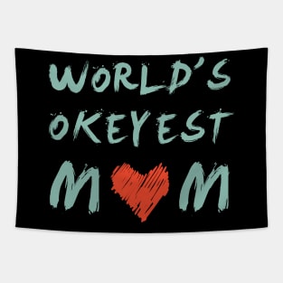 World’s Okeyest mom, a funny gift in mother's day Tapestry
