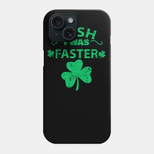 Irish I Was Faster Funny Running St Patrick's Day Phone Case