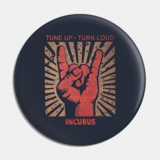 Tune up . Turn Loud Incubus Pin