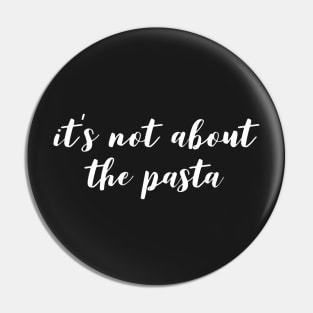 It's not about the Pasta Pin