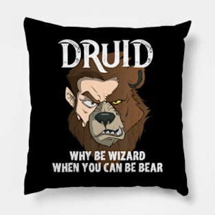 Druids Why Be A Wizard When You Can Be A Bear Druid Fun Pillow