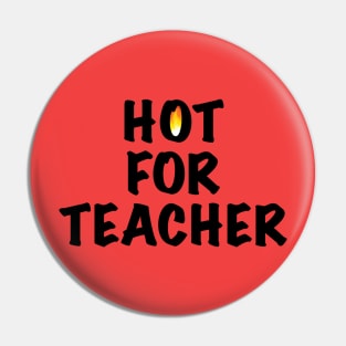 Hot For Teacher Pin