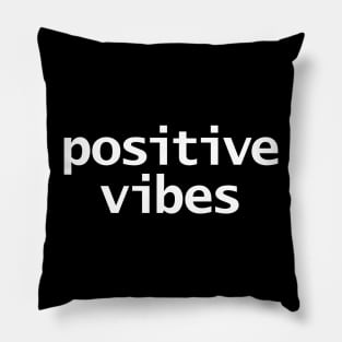 Positivity Typography Positive Vibes White Text Pillow