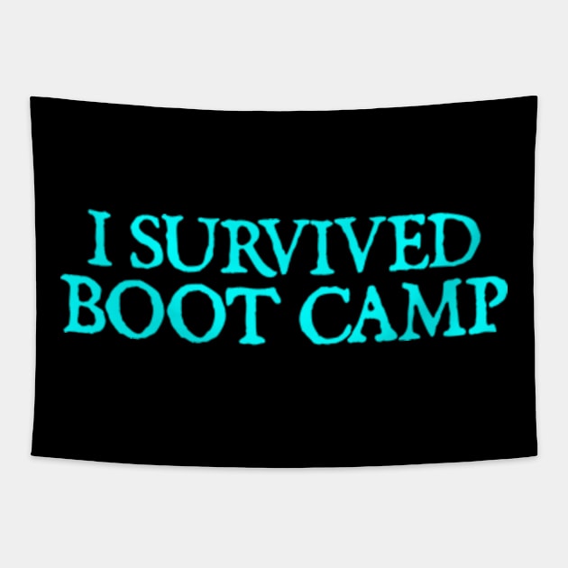 I Survived Boot Camp Tapestry by  hal mafhoum?