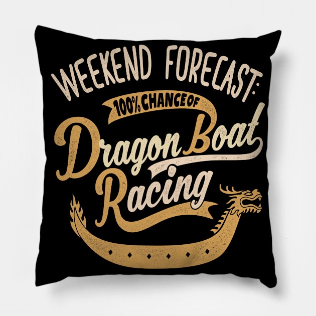 Weekend Forecast 100% Chance Of Dragon Boat Racing Pillow by MarkusShirts