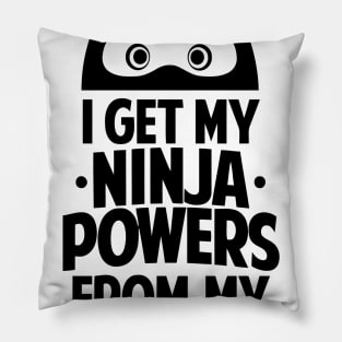 I Get My Ninja Powers From My Uncle Pillow