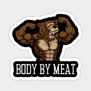 BODY BY MEAT CARNIVORE GRIZZLY BEAR FITNESS GYM BODYBUILDING MEAT LOVER Design Magnet