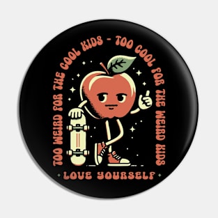 Love Yourself - Too Cool or Too Weird Pin