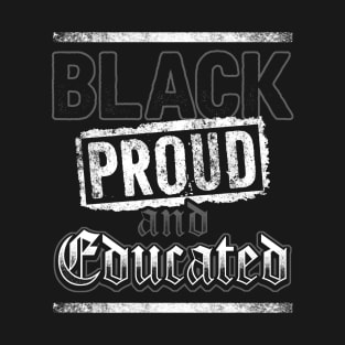 Black Proud and Educated Black Pride Design T-Shirt