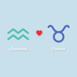 Aquarius Loves Taurus T-Shirt