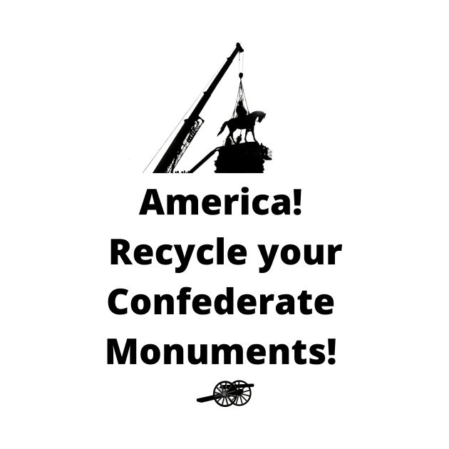 Recycle Confederate Monuments by ZanyPast