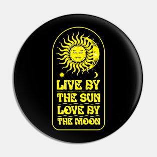 Live By The Sun Love By The Moon Pin