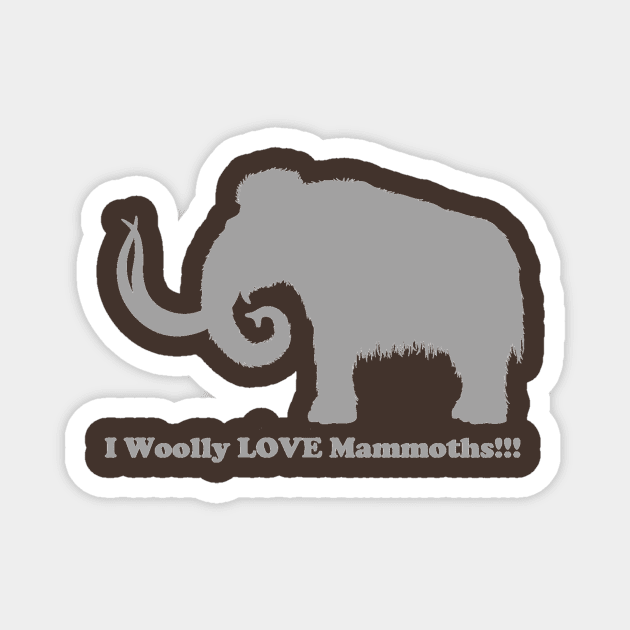 I Woolly LOVE Mammoths!!! Back Design Light Magnet by dabblersoutpost