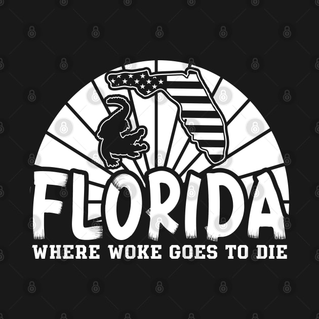 Alligator Florida Is Where Woke Goes To Die, Funny Joke Quote by Benzii-shop 