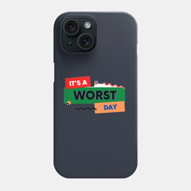 it's a worst day Phone Case by FluffyTimmy