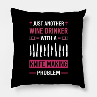 Wine Drinker Knife Making Maker Knifemaking Knifemaker Knives Pillow