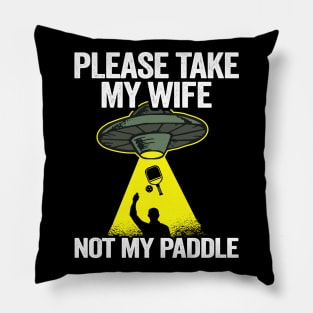 Please Take My Wife Not My Paddle Funny Pickleball Pillow