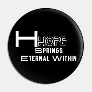 Hope Springs Eternal Within Pin