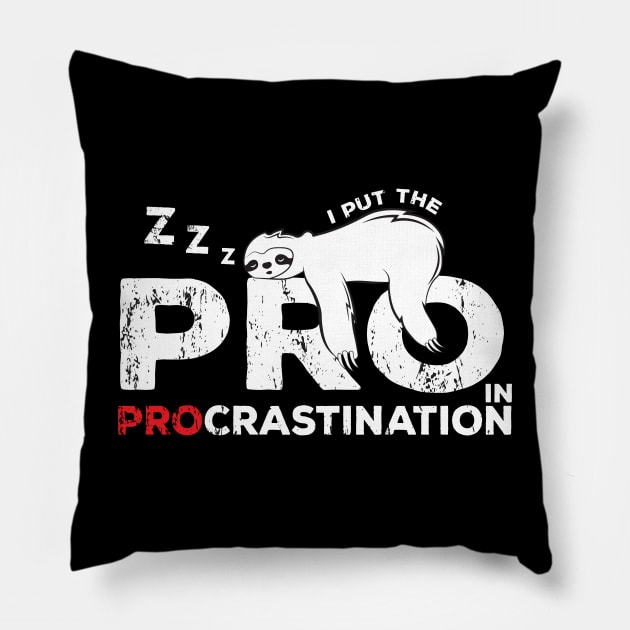 Funny Lazy People Joke : I put the pro in procrastination sloth Pillow by GrafiqueDynasty