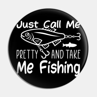 Just call me pretty and take me fishing Pin