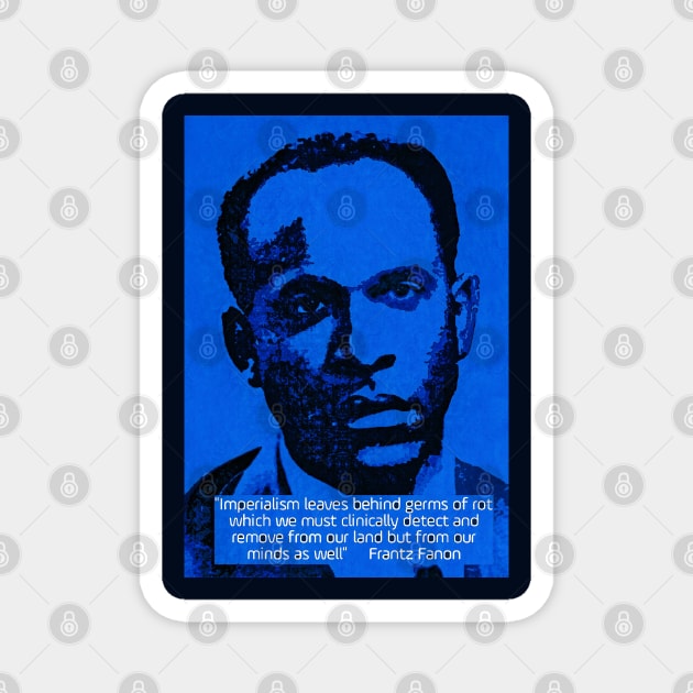 Franz Fanon quote on imperialism Magnet by Tony Cisse Art Originals