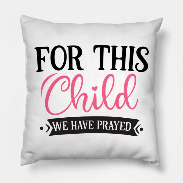 For this child we have prayed Pillow by Stellart