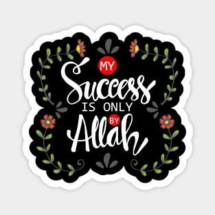 My success is only by Allah. Islamic Quran Quotes. Magnet