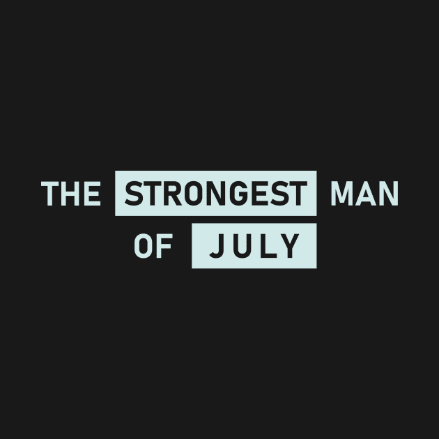 The Strongest Man of July by Maiki'