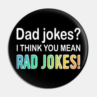 Dad Jokes I think You Mean Rad Jokes Pin