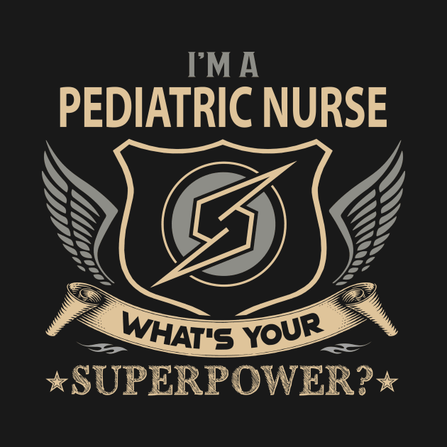 Pediatric Nurse T Shirt - Superpower Gift Item Tee by Cosimiaart